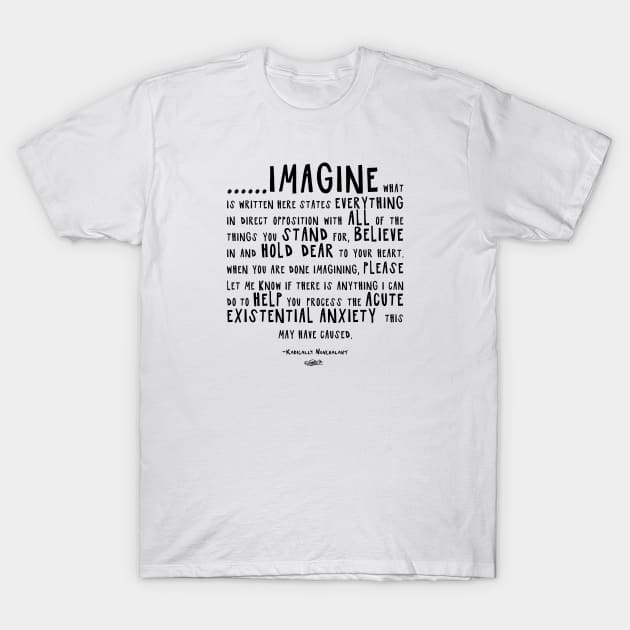 IMAGINE - Radically Nonchalant (black on light colors) T-Shirt by EshiPaints